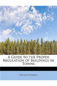 A Guide to the Proper Regulation of Buildings in Towns