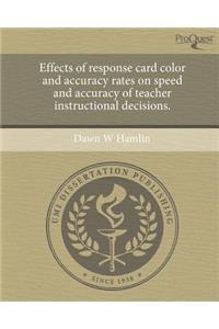 Effects of Response Card Color and Accuracy Rates on Speed and Accuracy of Teacher Instructional Decisions.
