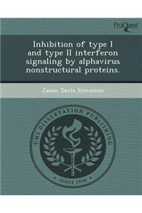 Inhibition of Type I and Type II Interferon Signaling by Alphavirus Nonstructural Proteins