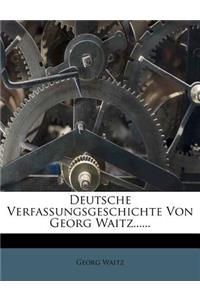 Deutsche Verfassungsgeschichte Von Georg Waitz......