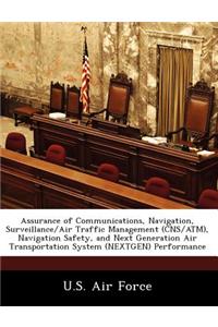 Assurance of Communications, Navigation, Surveillance/Air Traffic Management (CNS/ATM), Navigation Safety, and Next Generation Air Transportation System (Nextgen) Performance