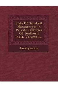 Lists of Sanskrit Manuscripts in Private Libraries of Southern India, Volume 1...
