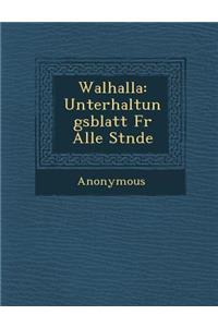 Walhalla: Unterhaltungsblatt Fur Alle St Nde