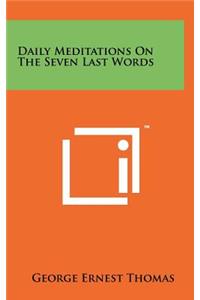Daily Meditations on the Seven Last Words