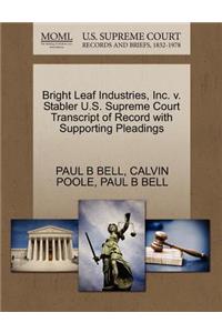 Bright Leaf Industries, Inc. V. Stabler U.S. Supreme Court Transcript of Record with Supporting Pleadings