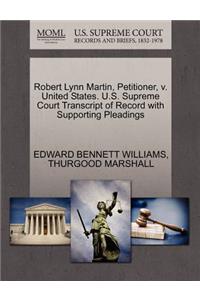 Robert Lynn Martin, Petitioner, V. United States. U.S. Supreme Court Transcript of Record with Supporting Pleadings