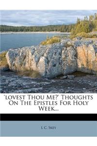 'Lovest Thou Me?' Thoughts on the Epistles for Holy Week...