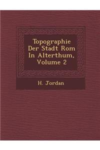 Topographie Der Stadt ROM in Alterthum, Volume 2