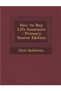 How to Buy Life Insurance