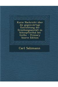 Kurze Nachricht Uber Die Gegenwartige Einrichtung Der Erziehungsanstalt Zu Schnepfenthal Bei Goths.