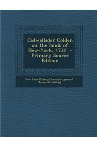 Cadwallader Colden on the Lands of New-York, 1732