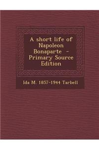 A Short Life of Napoleon Bonaparte