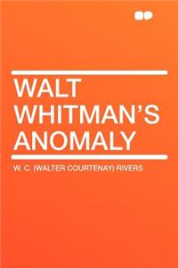 Walt Whitman's Anomaly