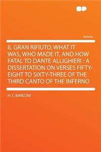 Il Gran Rifiuto, What It Was, Who Made It, and How Fatal to Dante Allighieri