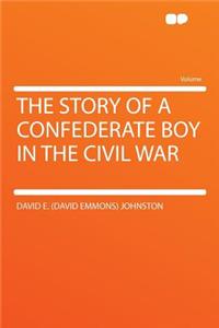 The Story of a Confederate Boy in the Civil War