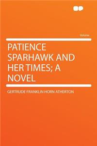 Patience Sparhawk and Her Times; A Novel