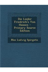 Die Lieder Friedrich's Von Hausen - Primary Source Edition