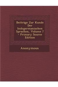 Beitrage Zur Kunde Der Indogermanischen Sprachen, Volume 7 - Primary Source Edition