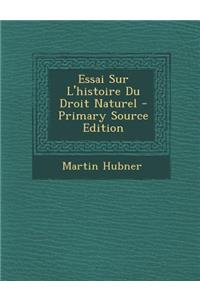 Essai Sur L'histoire Du Droit Naturel - Primary Source Edition