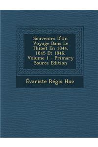 Souvenirs D'Un Voyage Dans Le Thibet En 1844, 1845 Et 1846, Volume 1 - Primary Source Edition