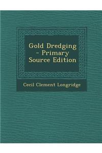 Gold Dredging - Primary Source Edition