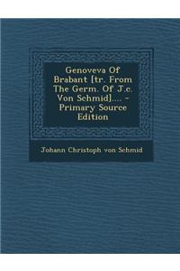 Genoveva of Brabant [Tr. from the Germ. of J.C. Von Schmid]....