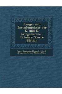 Rangs- Und Einteilungsliste Der K. Und K. Kriegsmarine - Primary Source Edition