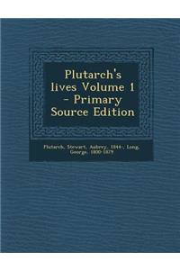 Plutarch's Lives Volume 1 - Primary Source Edition