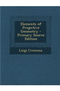 Elements of Projective Geometry - Primary Source Edition