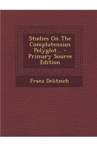 Studies on the Complutensian Polyglot... - Primary Source Edition