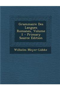 Grammaire Des Langues Romanes, Volume 1 - Primary Source Edition