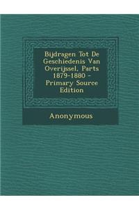 Bijdragen Tot de Geschiedenis Van Overijssel, Parts 1879-1880 - Primary Source Edition