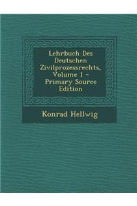 Lehrbuch Des Deutschen Zivilprozessrechts, Volume 1