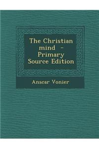 The Christian Mind - Primary Source Edition