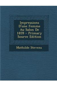 Impressions D'Une Femme Au Salon de 1859 - Primary Source Edition