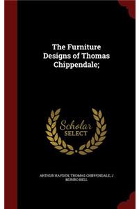 The Furniture Designs of Thomas Chippendale;