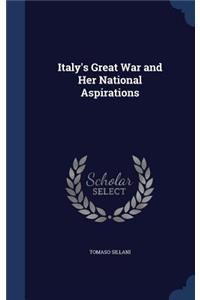 Italy's Great War and Her National Aspirations