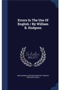 Errors In The Use Of English / By William B. Hodgson