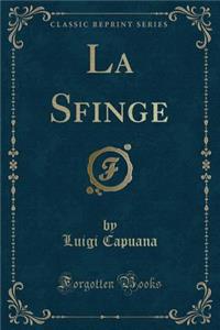 La Sfinge (Classic Reprint)