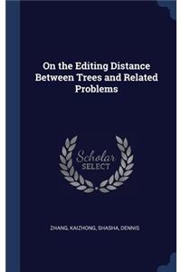 On the Editing Distance Between Trees and Related Problems
