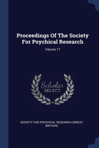 Proceedings Of The Society For Psychical Research; Volume 17