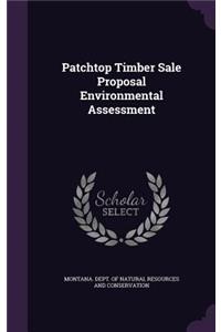 Patchtop Timber Sale Proposal Environmental Assessment