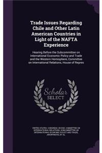 Trade Issues Regarding Chile and Other Latin American Countries in Light of the NAFTA Experience