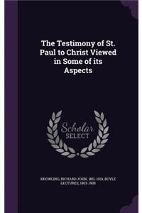 The Testimony of St. Paul to Christ Viewed in Some of Its Aspects
