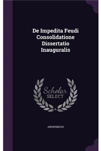 de Impedita Feudi Consolidatione Dissertatio Inauguralis