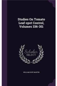 Studies On Tomato Leaf-spot Control, Volumes 336-351