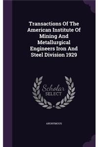 Transactions of the American Institute of Mining and Metallurgical Engineers Iron and Steel Division 1929