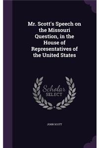 Mr. Scott's Speech on the Missouri Question, in the House of Representatives of the United States