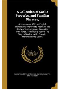A Collection of Gaelic Proverbs, and Familiar Phrases;