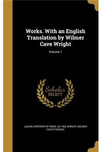 Works. With an English Translation by Wilmer Cave Wright; Volume 1
